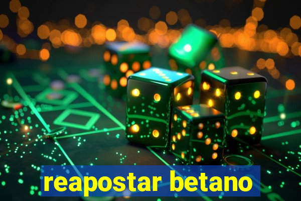 reapostar betano